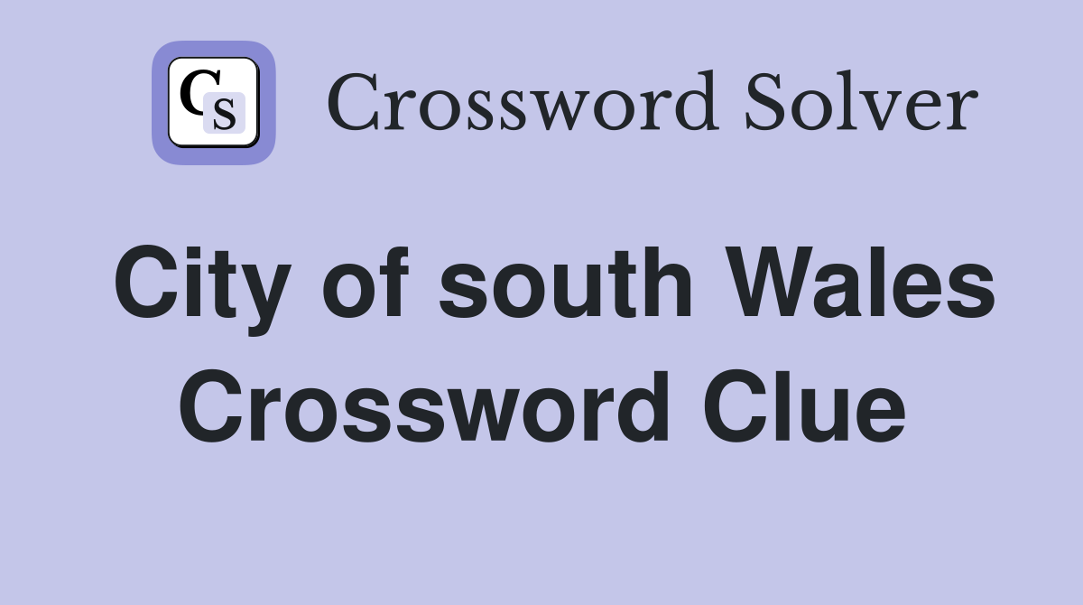 City of south Wales Crossword Clue
