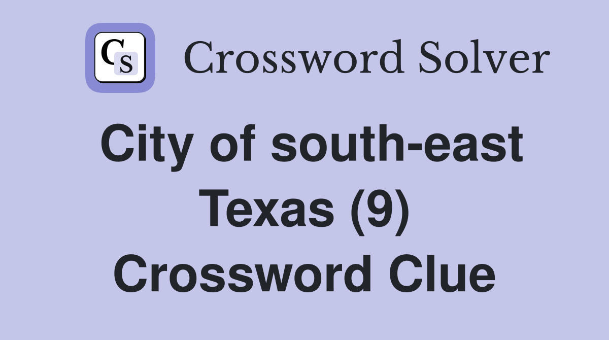 City of south-east Texas (9) Crossword Clue