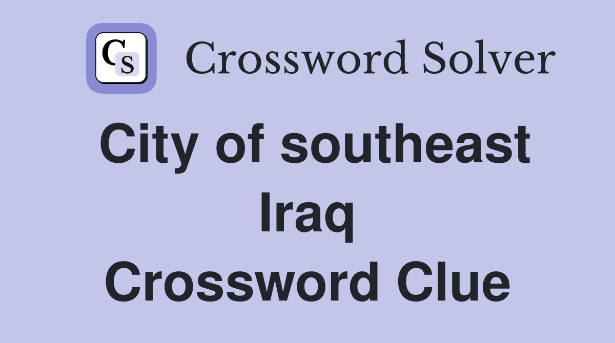 City of southeast Iraq Crossword Clue