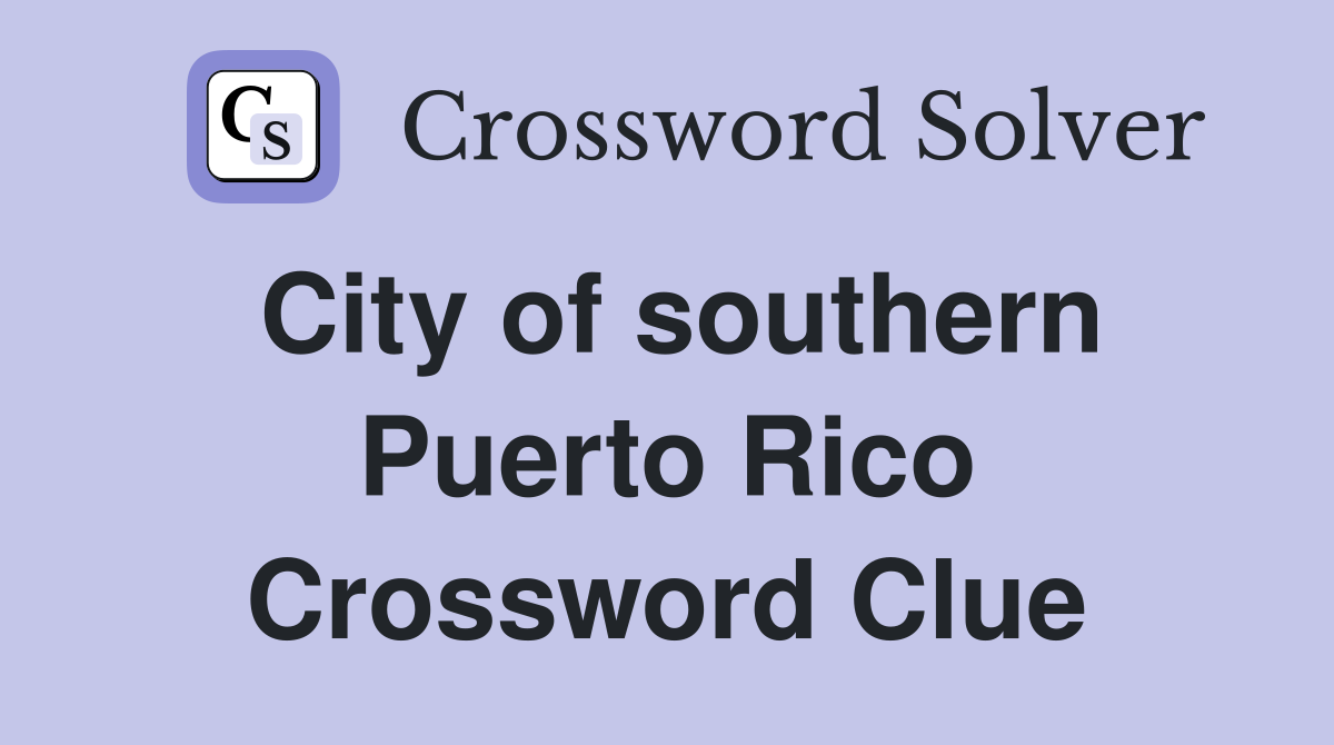 City of southern Puerto Rico Crossword Clue