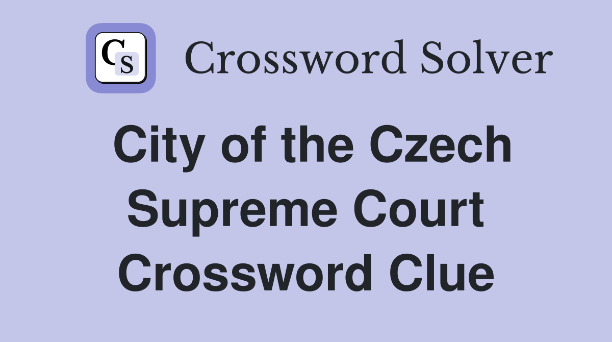 City of the Czech Supreme Court Crossword Clue
