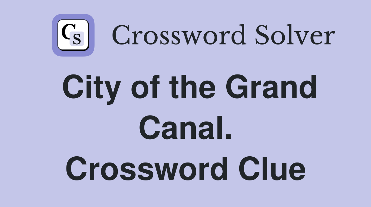 City of the Grand Canal. Crossword Clue