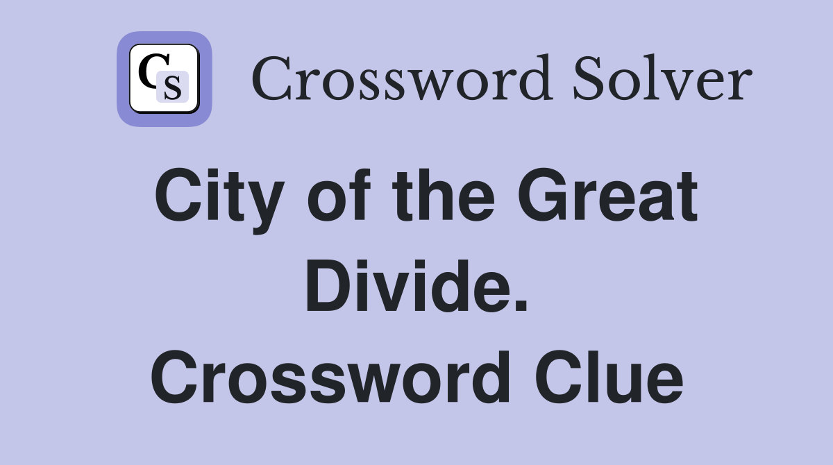 City of the Great Divide. Crossword Clue