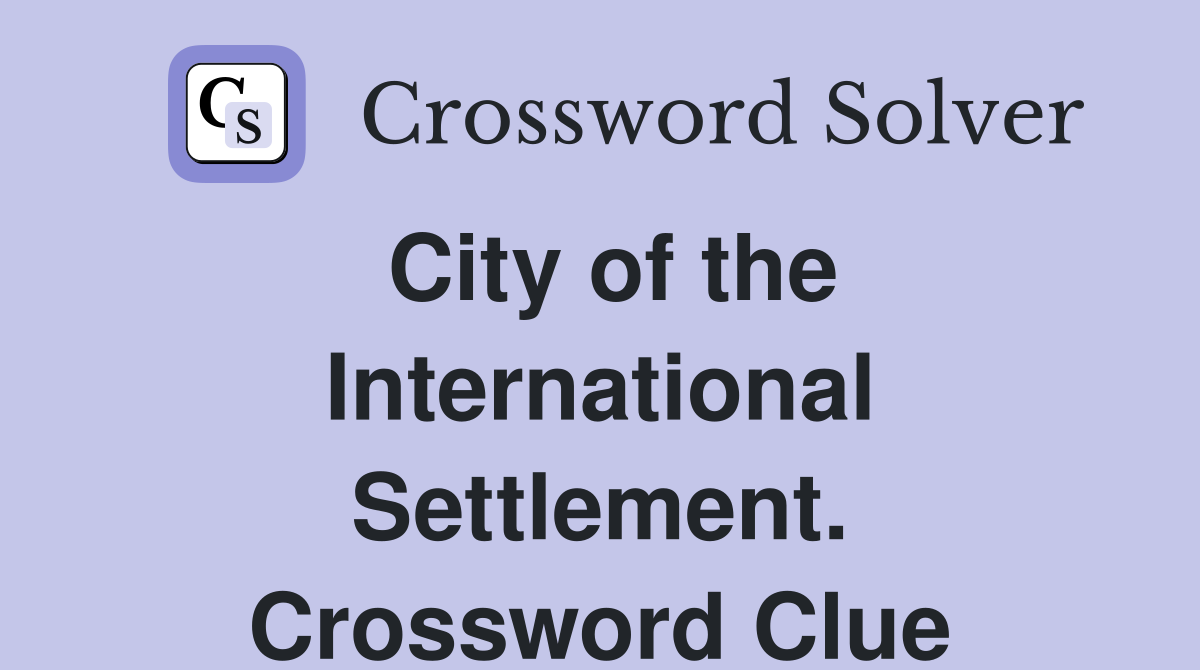 City of the International Settlement. Crossword Clue