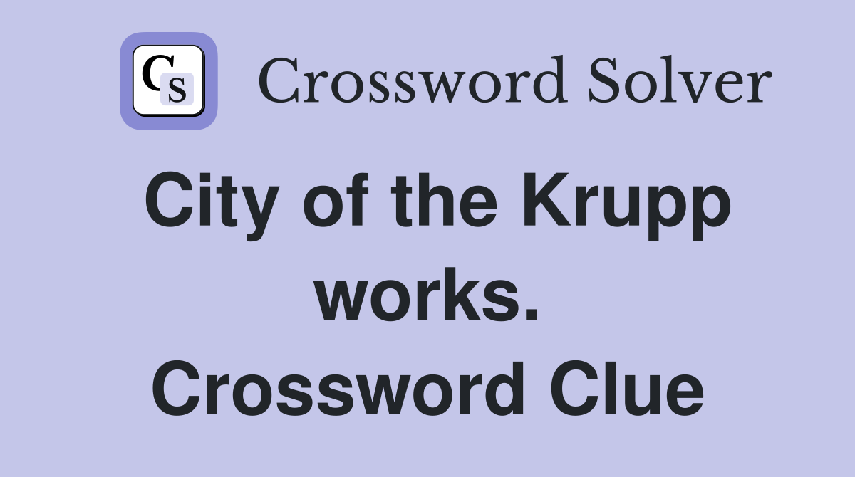 City of the Krupp works. Crossword Clue