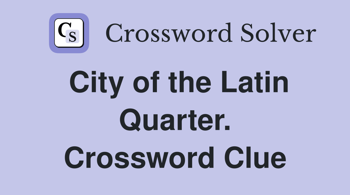 City of the Latin Quarter. Crossword Clue
