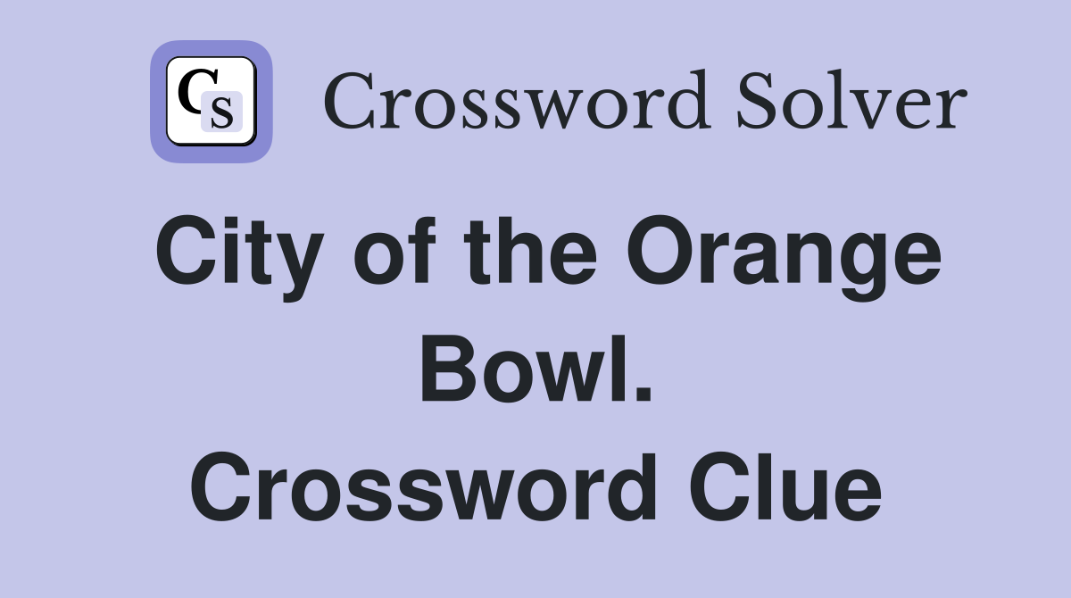 City of the Orange Bowl. Crossword Clue