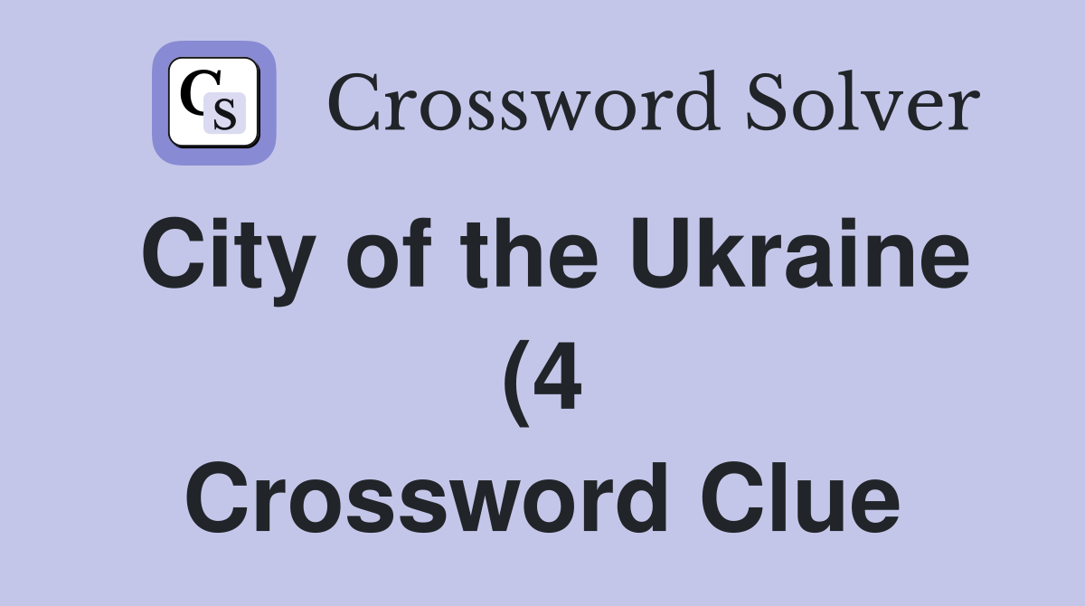 City of the Ukraine (4) Crossword Clue Answers Crossword Solver City of the Ukraine (4) Crossword Clue Answers Crossword Solver