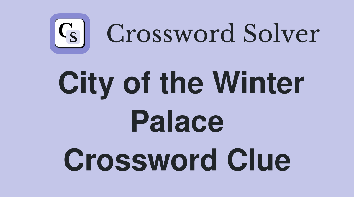 City of the Winter Palace Crossword Clue