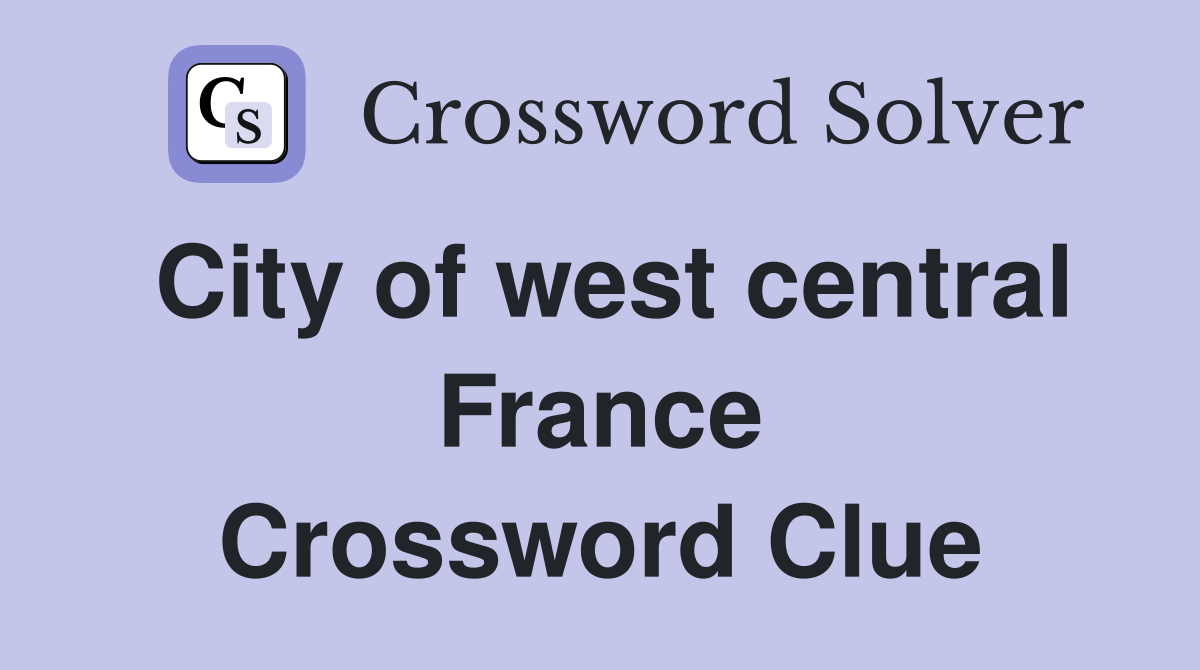 City of west central France Crossword Clue