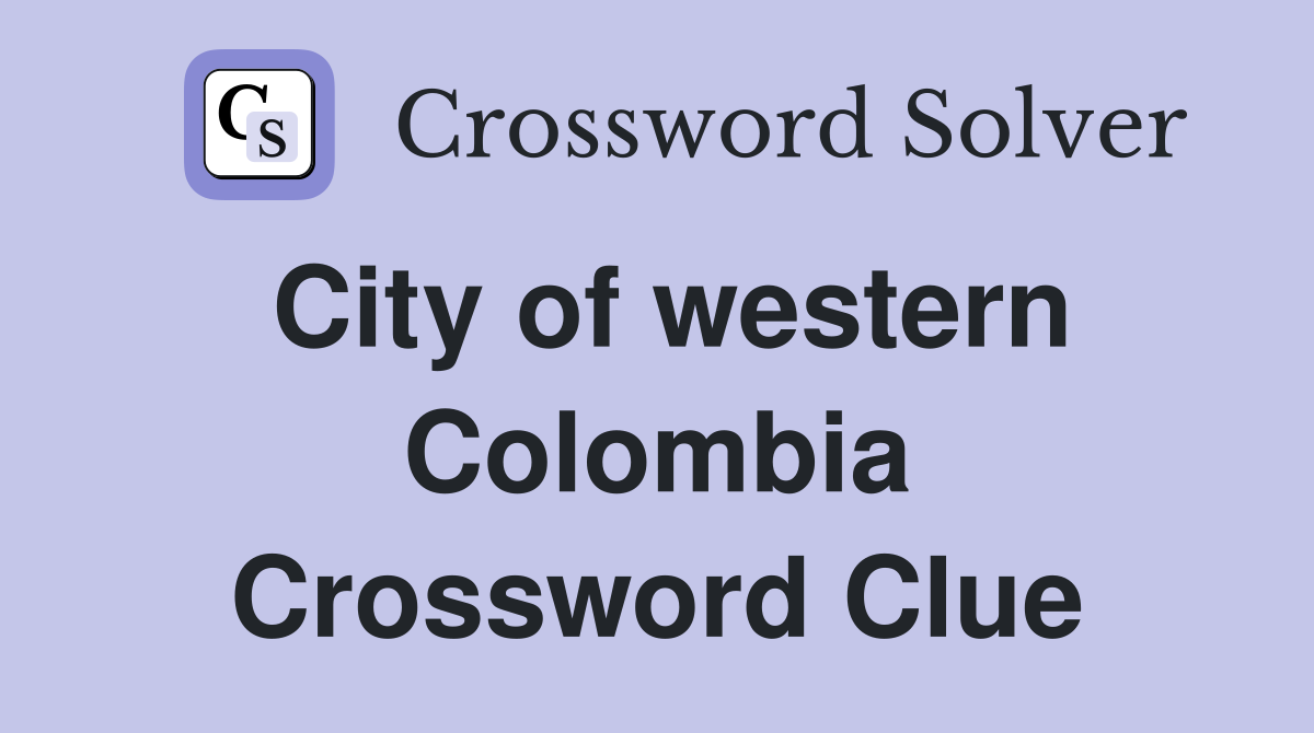 City of western Colombia Crossword Clue