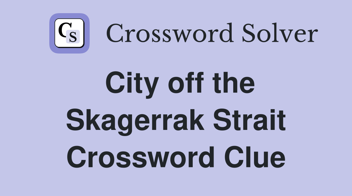 City off the Skagerrak Strait Crossword Clue