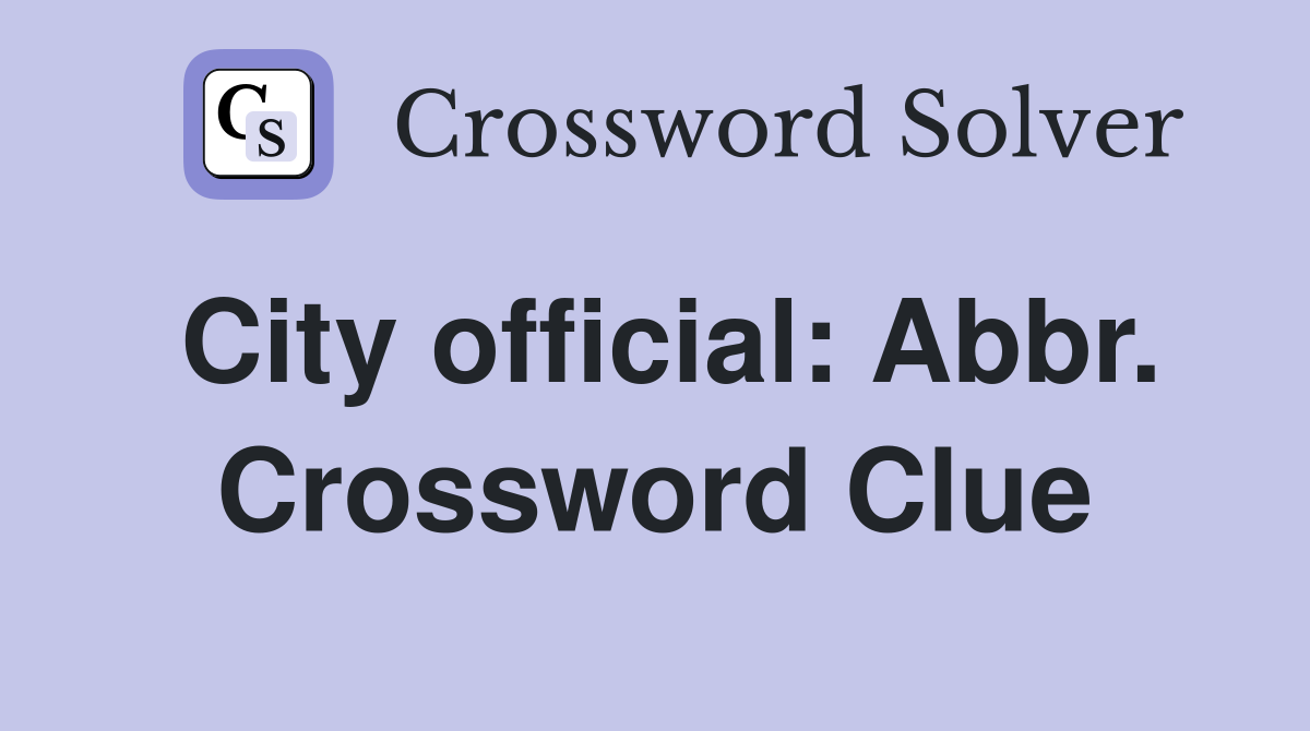 City official: Abbr. Crossword Clue