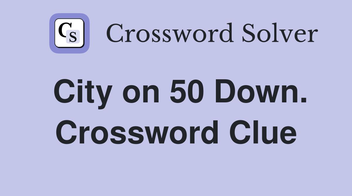 City on 50 Down. Crossword Clue
