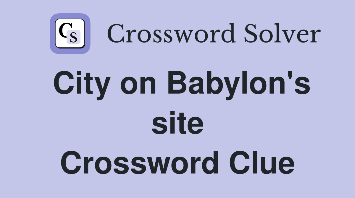 City on Babylon's site Crossword Clue
