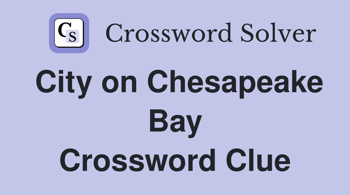 City on Chesapeake Bay Crossword Clue