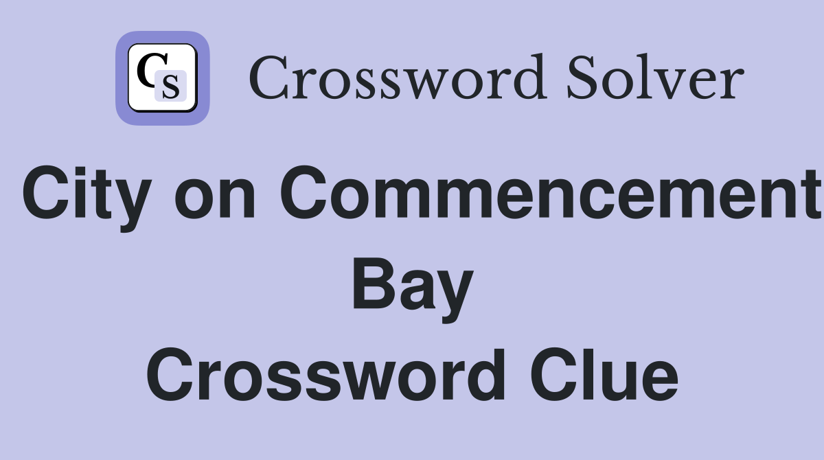 City on Commencement Bay Crossword Clue