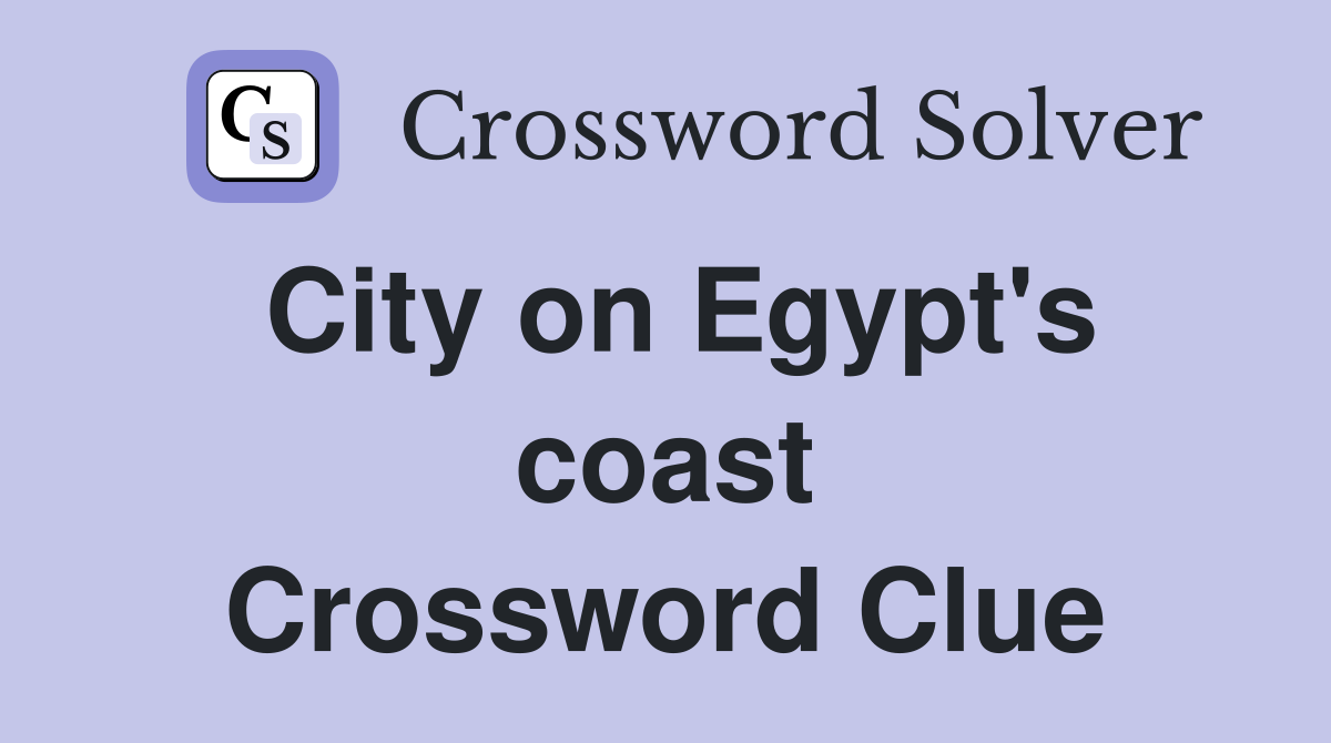 City on Egypt's coast Crossword Clue