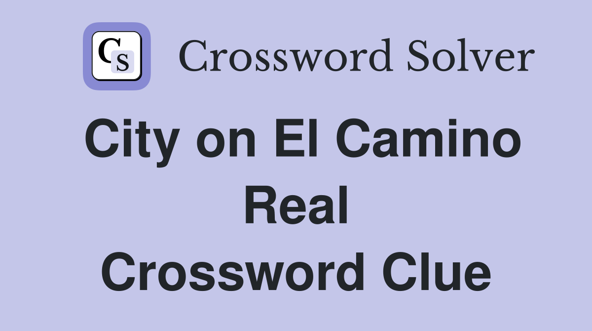 City on El Camino Real Crossword Clue