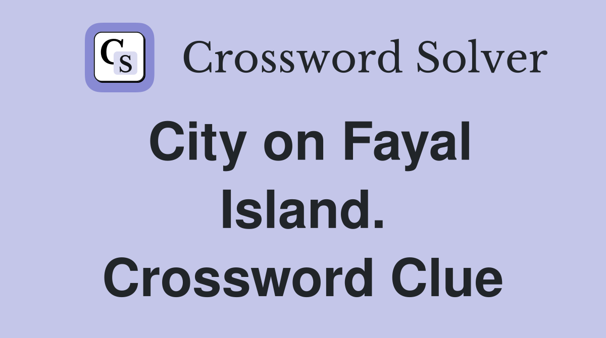 City on Fayal Island. Crossword Clue