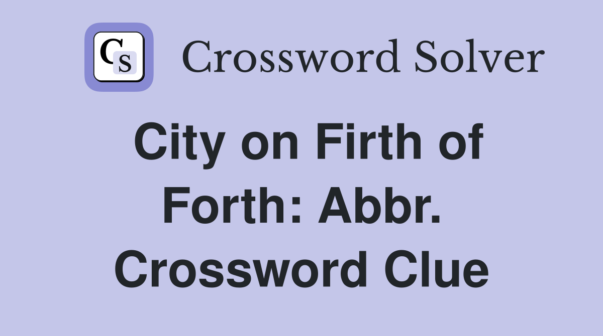 City on Firth of Forth: Abbr. Crossword Clue
