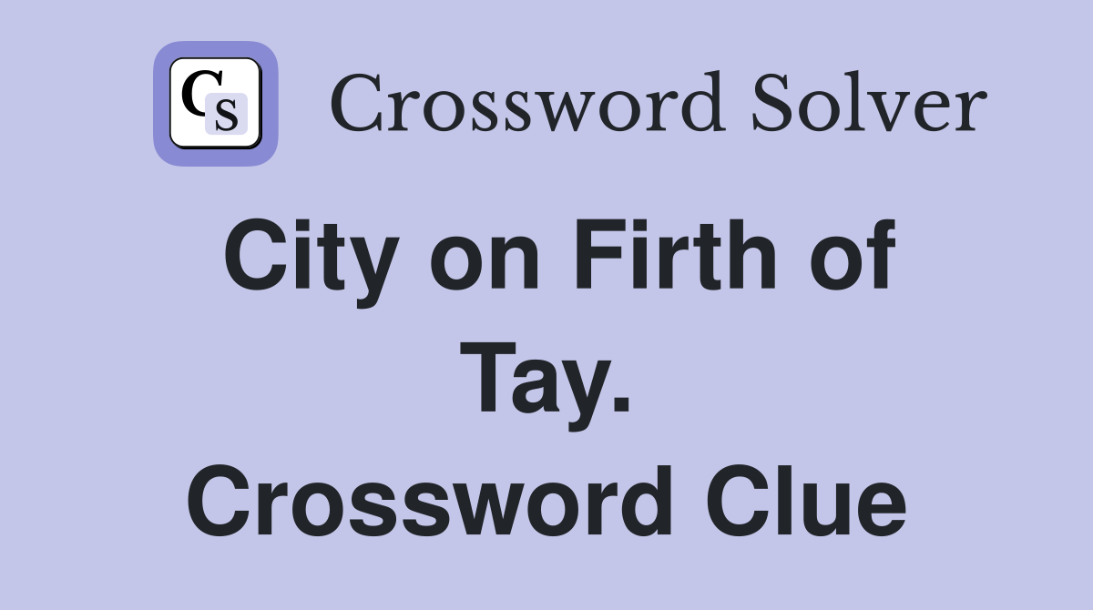 City on Firth of Tay. Crossword Clue