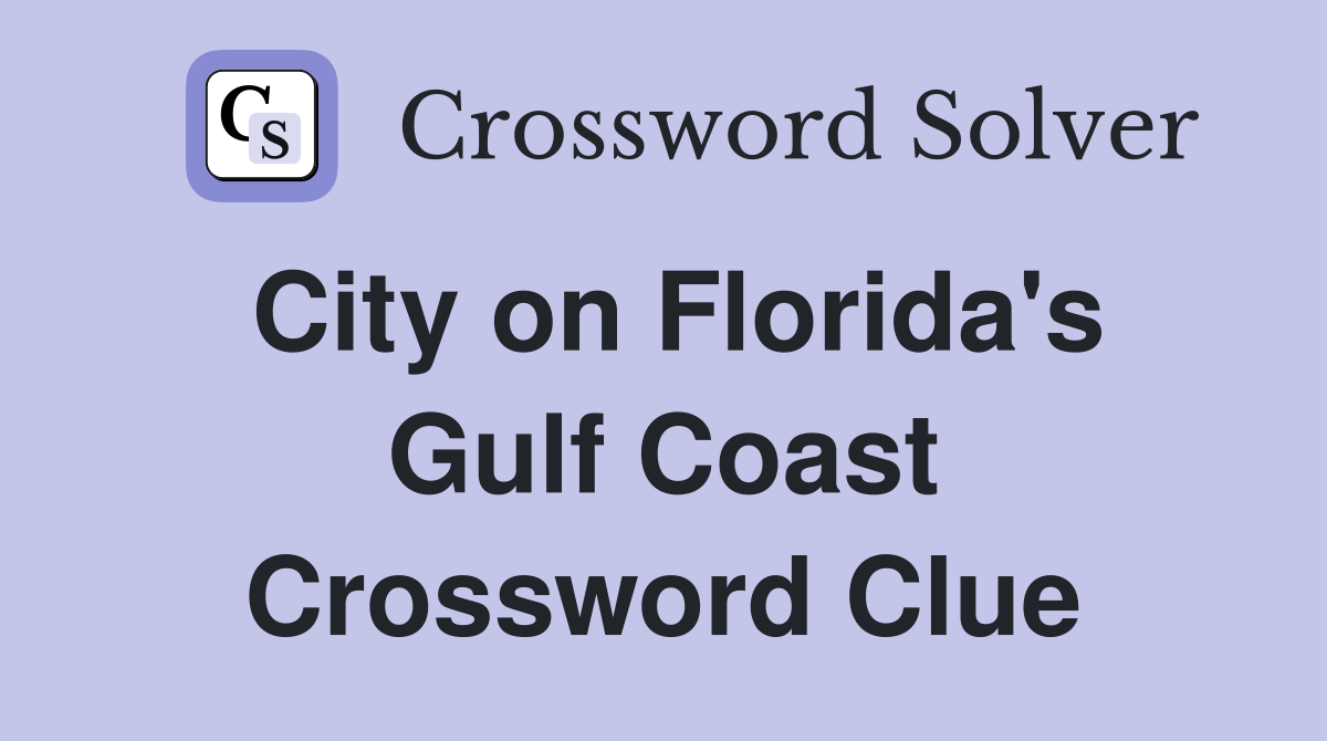 City on Florida's Gulf Coast Crossword Clue