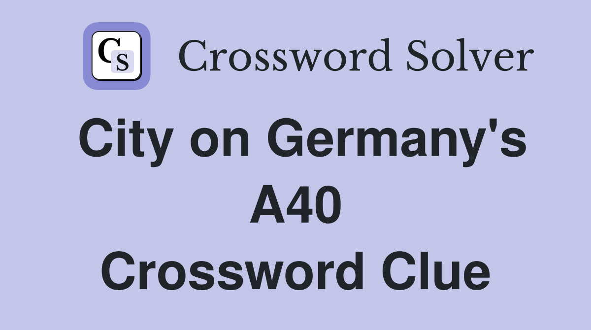 City on Germany's A40 Crossword Clue