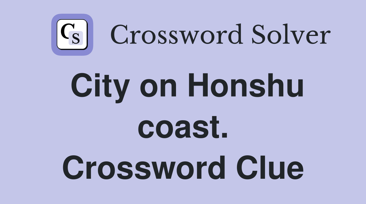 City on Honshu coast. Crossword Clue
