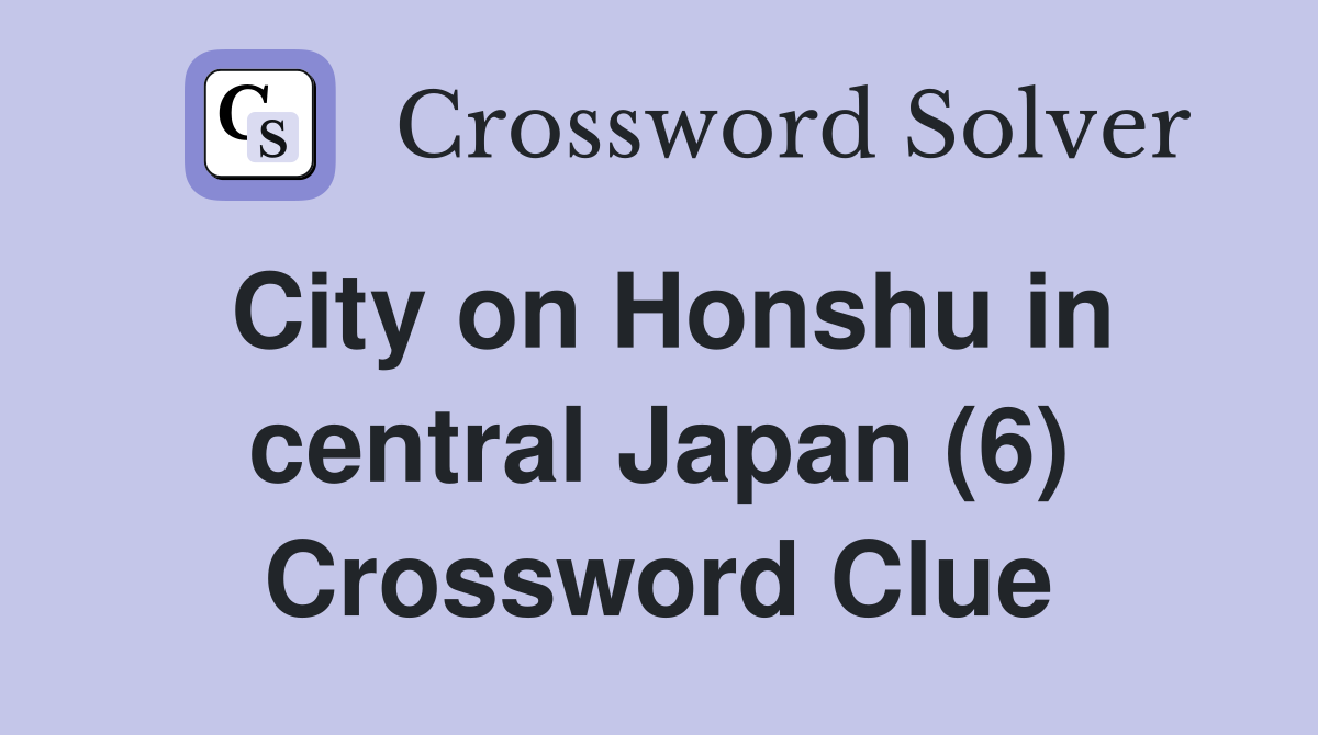 City on Honshu in central Japan (6) Crossword Clue