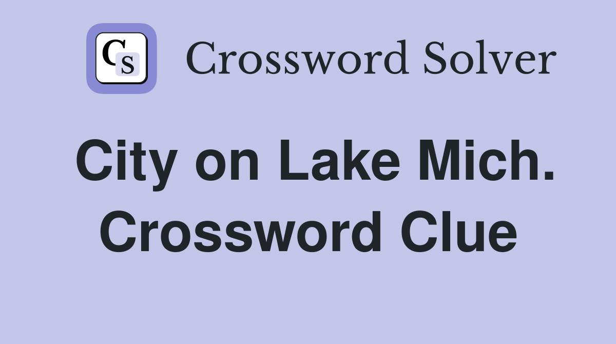 City on Lake Mich. Crossword Clue