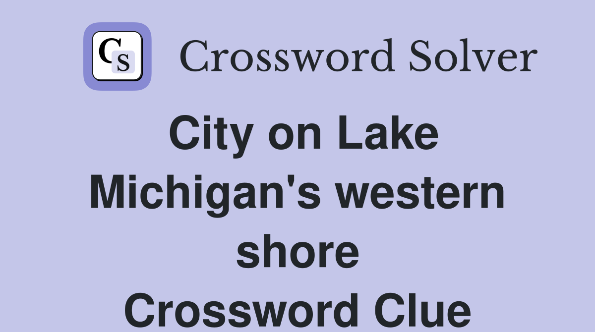 City on Lake Michigan's western shore Crossword Clue