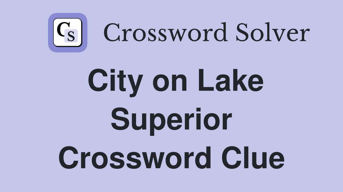 City on Lake Superior Crossword Clue