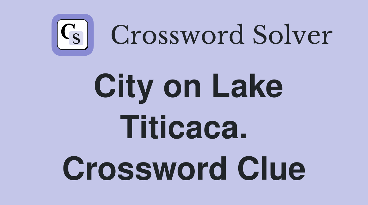 City on Lake Titicaca. Crossword Clue