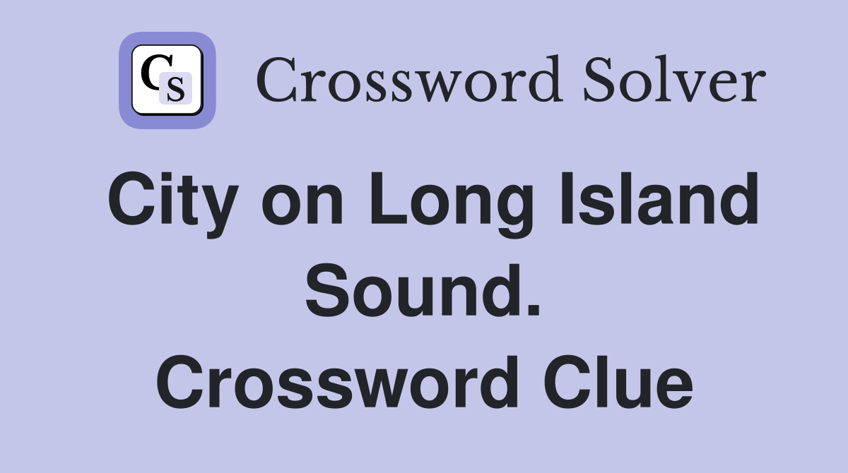 City on Long Island Sound. Crossword Clue