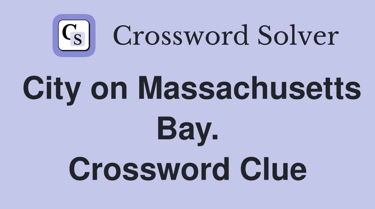 City on Massachusetts Bay. Crossword Clue