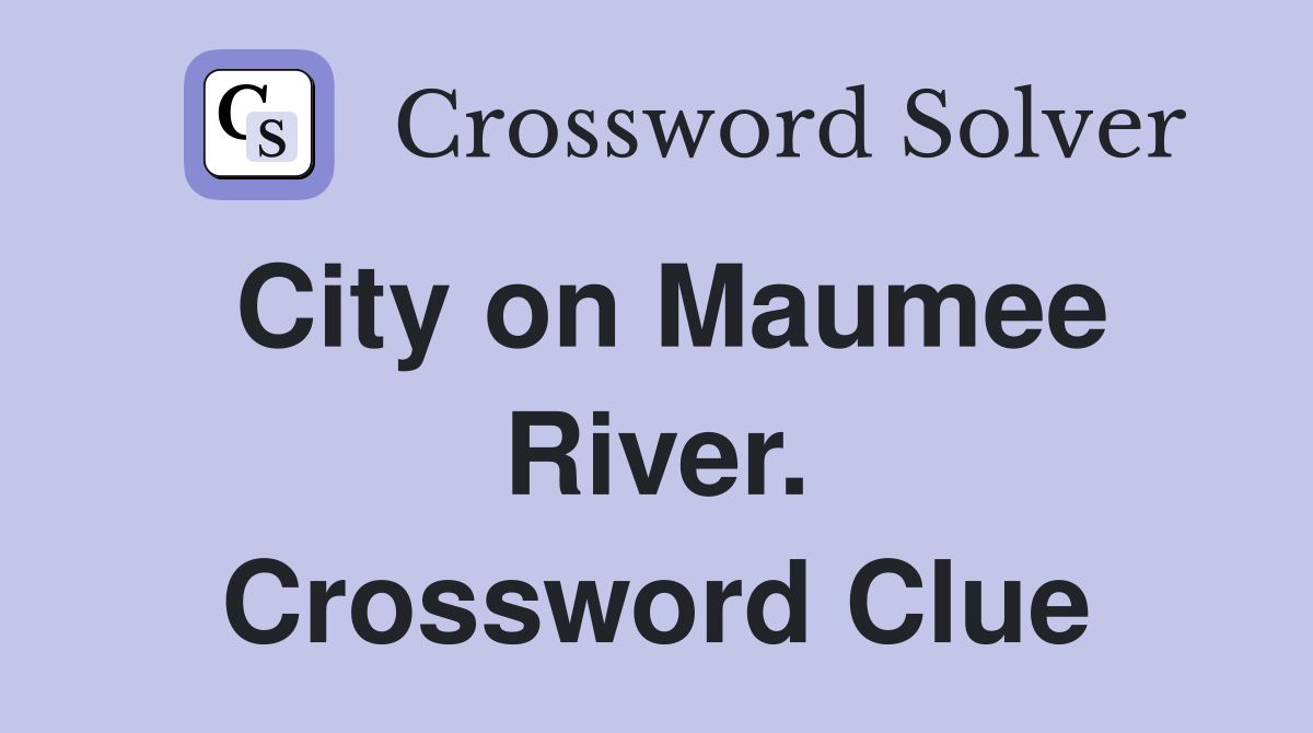 City on Maumee River. Crossword Clue