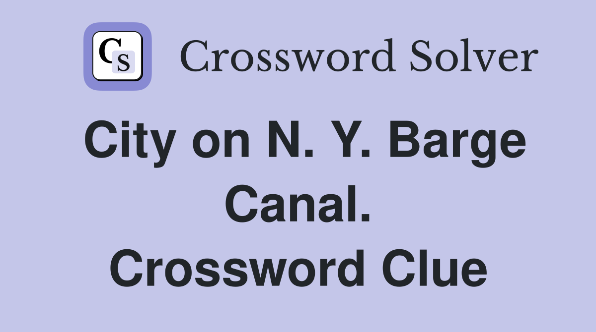 City on N. Y. Barge Canal. Crossword Clue