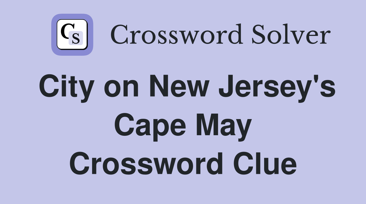 City on New Jersey's Cape May Crossword Clue