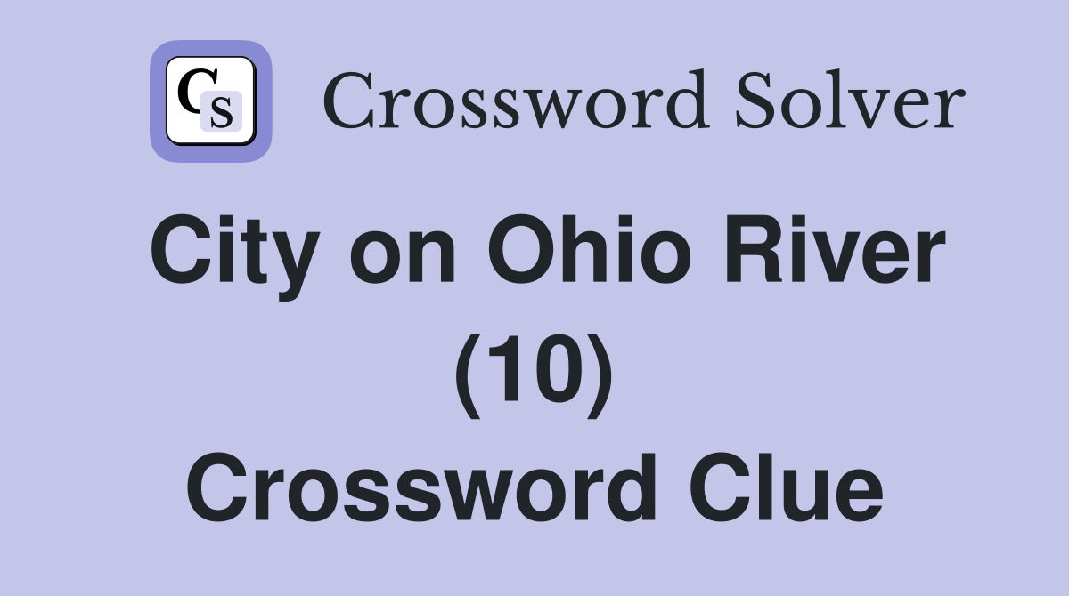 City on Ohio River (10) Crossword Clue