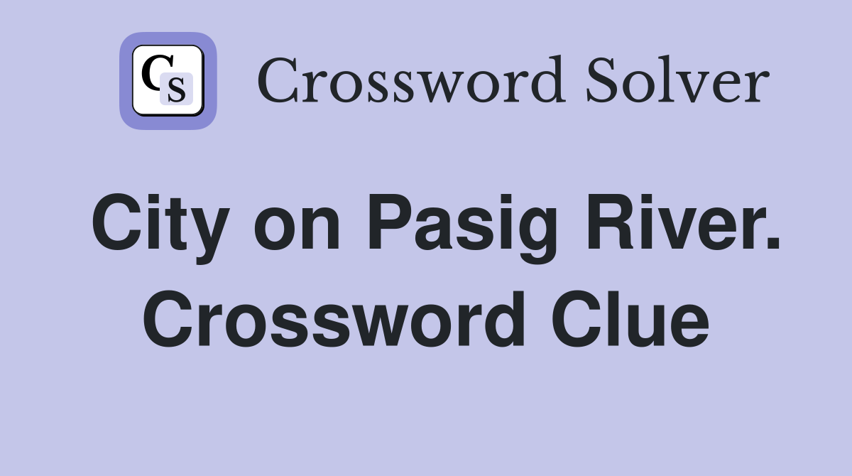 City on Pasig River. Crossword Clue