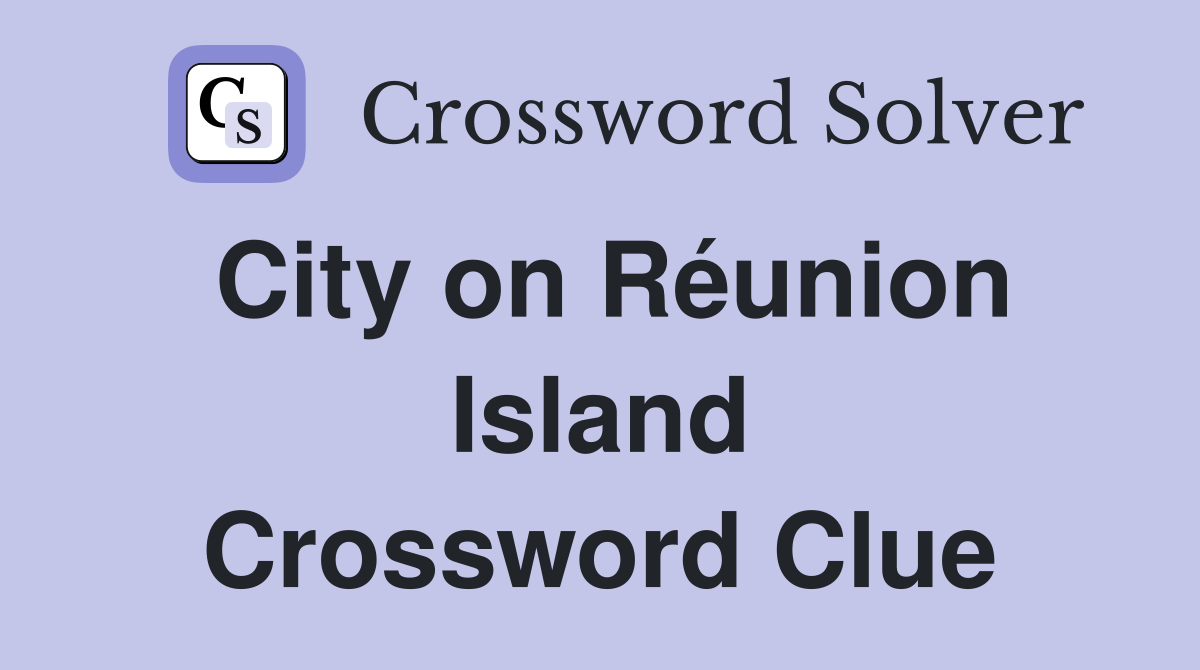 City on Réunion Island Crossword Clue