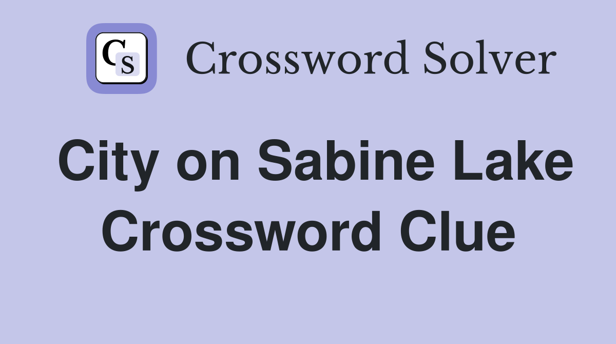 City on Sabine Lake Crossword Clue