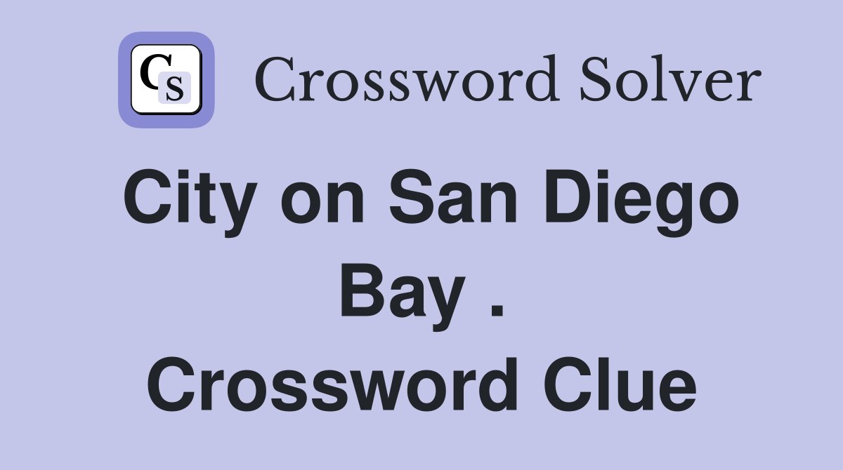 City on San Diego Bay . Crossword Clue