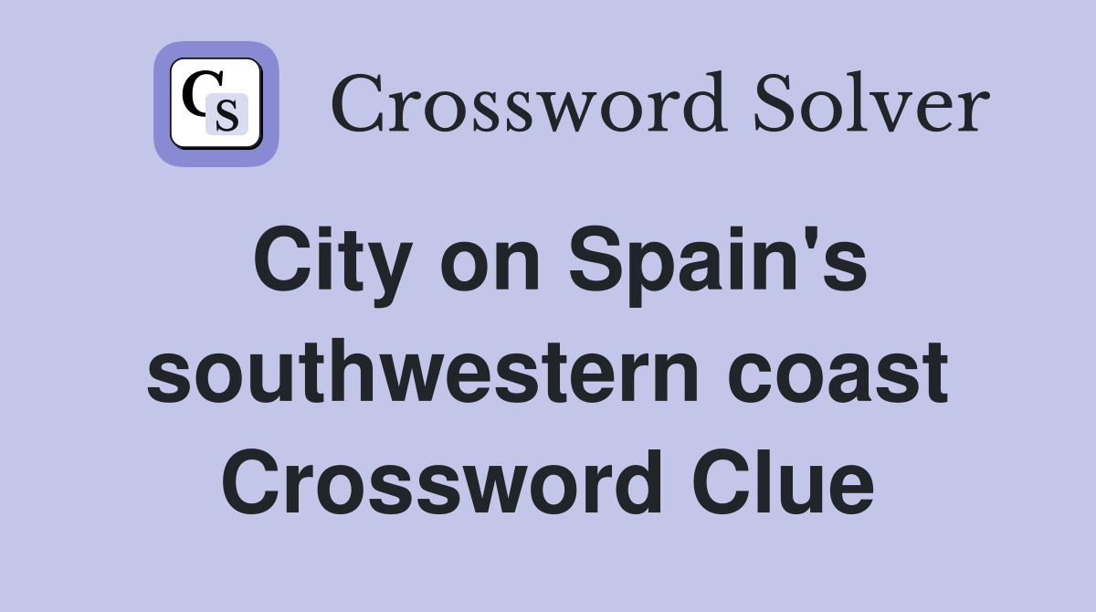 City on Spain's southwestern coast Crossword Clue