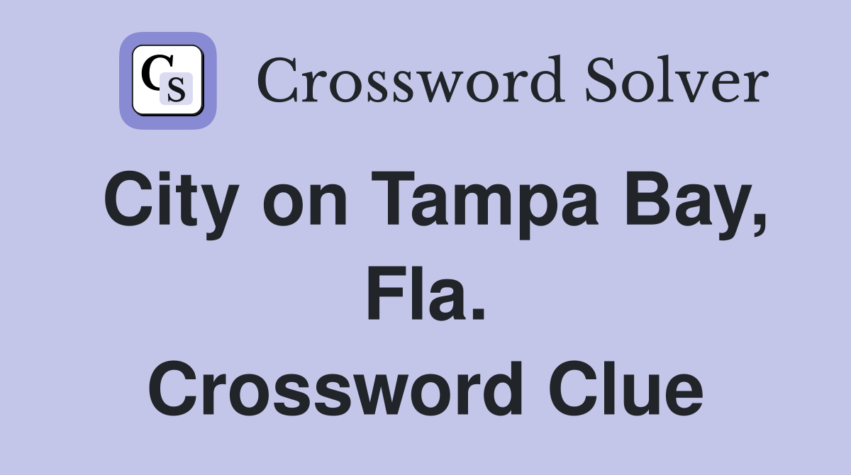 City on Tampa Bay, Fla. Crossword Clue