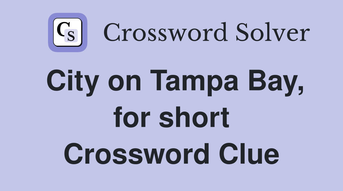 City on Tampa Bay, for short Crossword Clue
