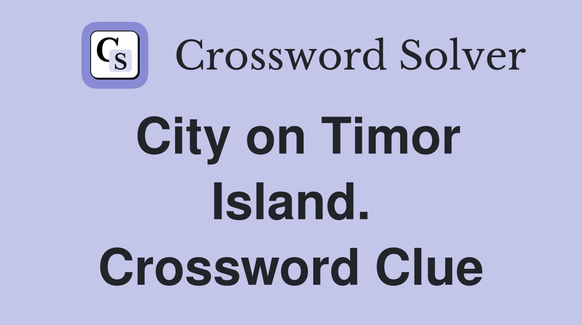 City on Timor Island. Crossword Clue