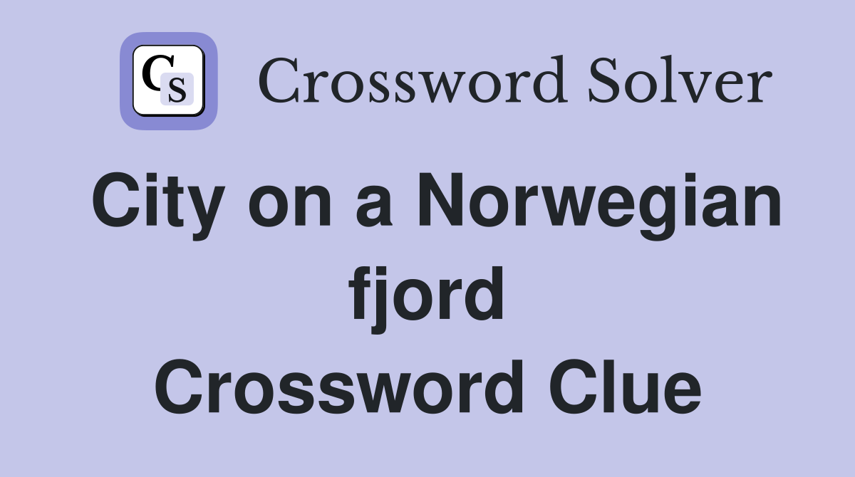 City on a Norwegian fjord Crossword Clue