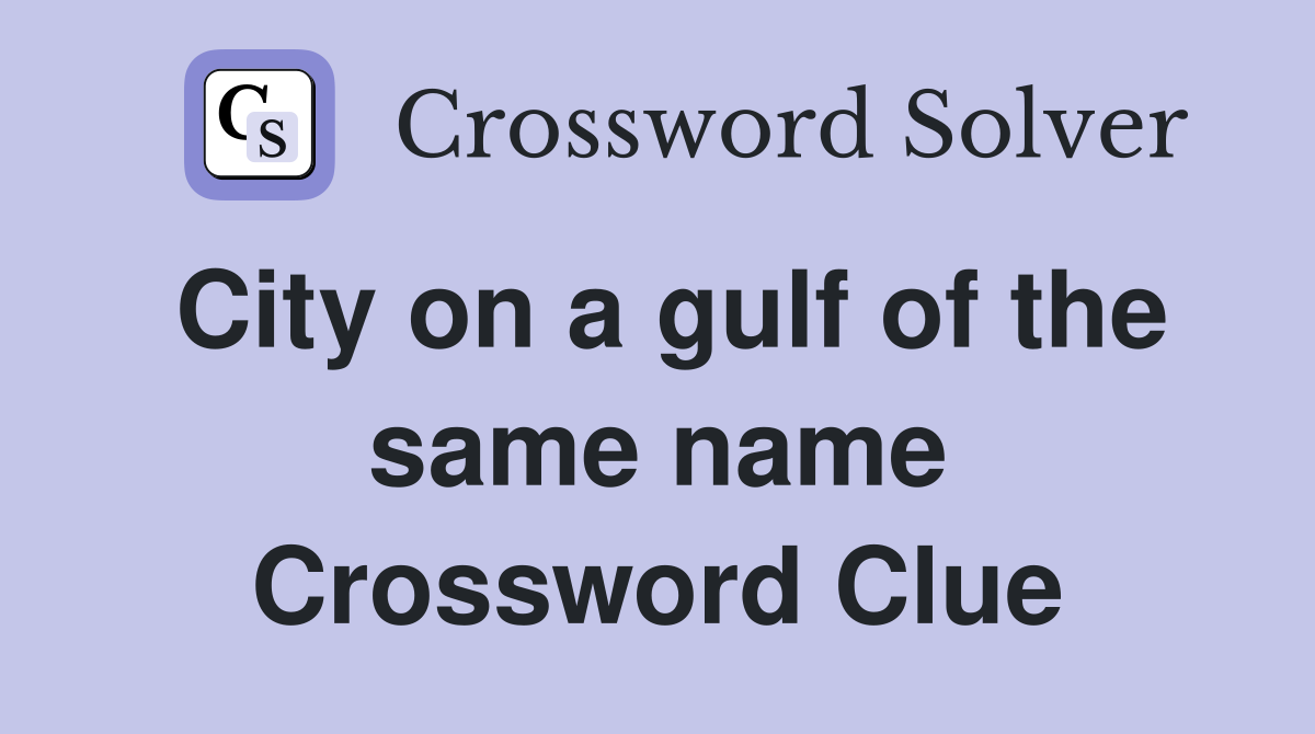 City on a gulf of the same name Crossword Clue